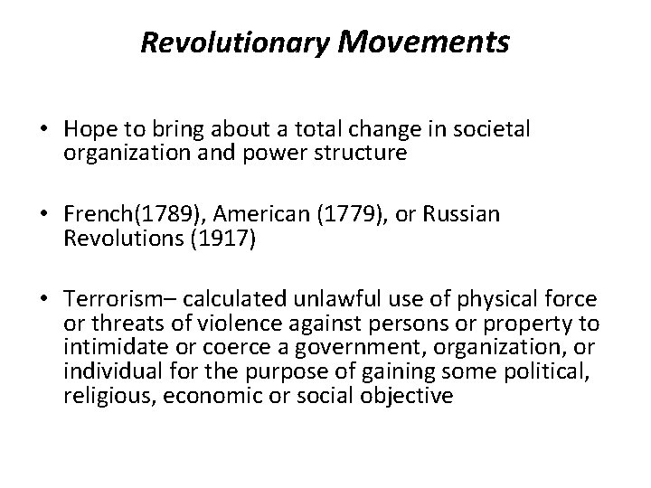 Revolutionary Movements • Hope to bring about a total change in societal organization and