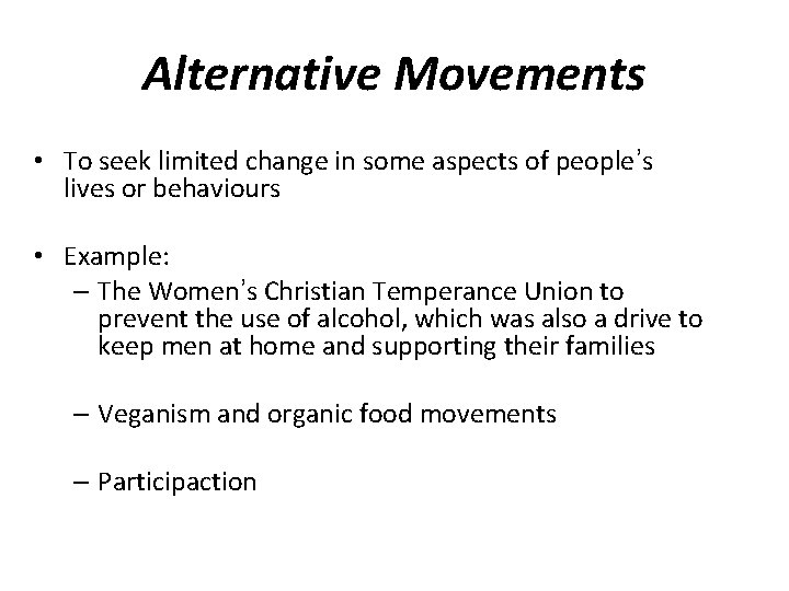 Alternative Movements • To seek limited change in some aspects of people’s lives or