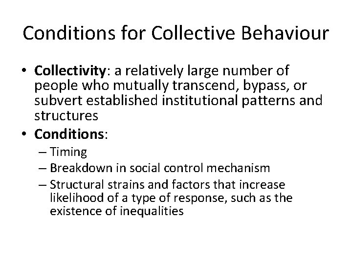 Conditions for Collective Behaviour • Collectivity: a relatively large number of people who mutually