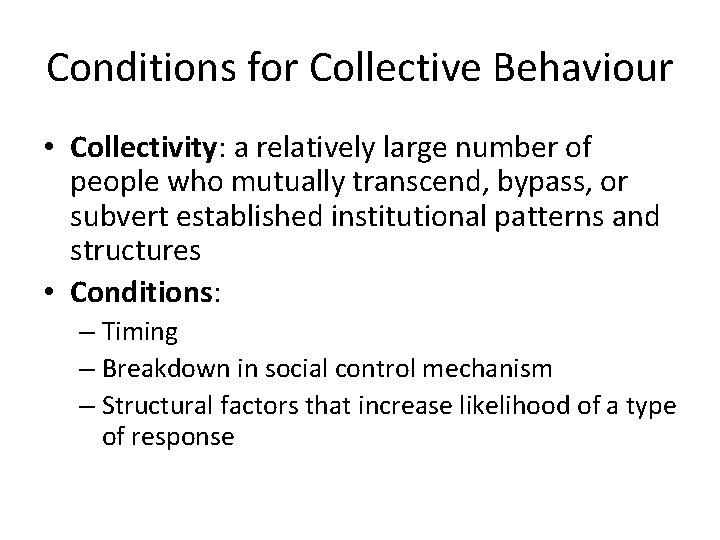 Conditions for Collective Behaviour • Collectivity: a relatively large number of people who mutually