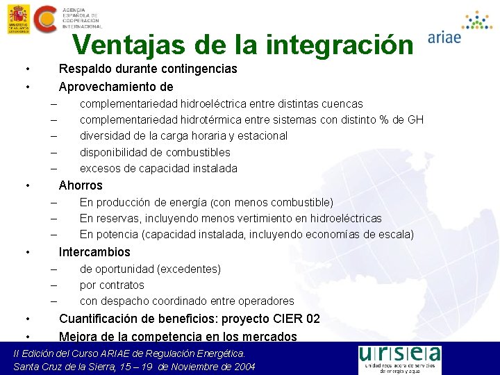 Ventajas de la integración • • Respaldo durante contingencias Aprovechamiento de – – –