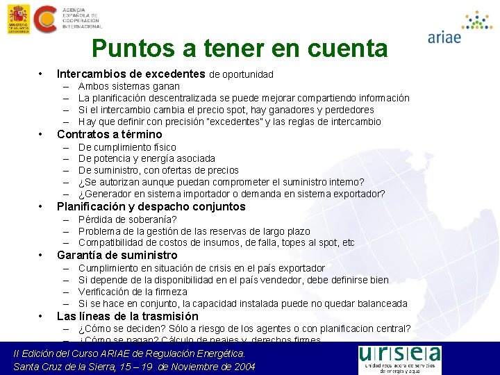 Puntos a tener en cuenta • Intercambios de excedentes de oportunidad – – •