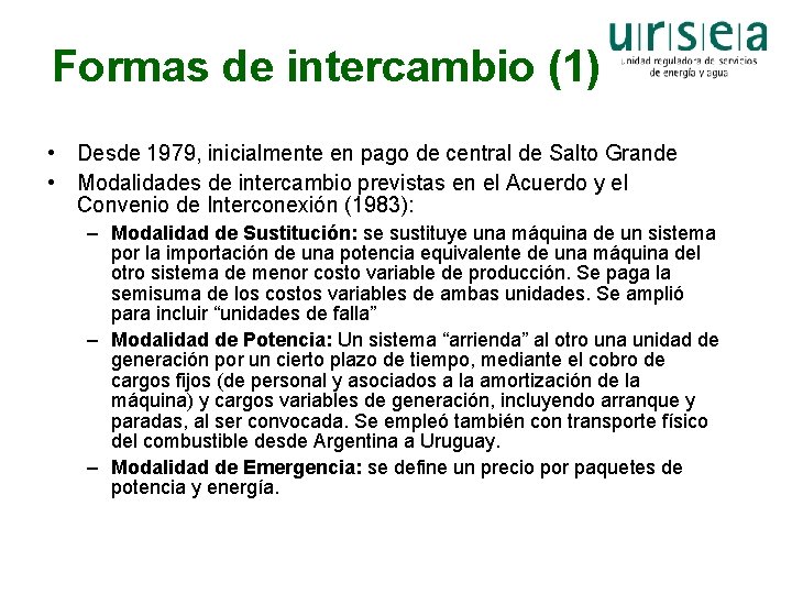 Formas de intercambio (1) • Desde 1979, inicialmente en pago de central de Salto