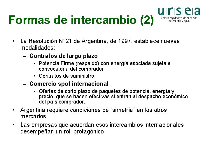 Formas de intercambio (2) • La Resolución N° 21 de Argentina, de 1997, establece