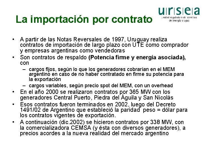 La importación por contrato • A partir de las Notas Reversales de 1997, Uruguay