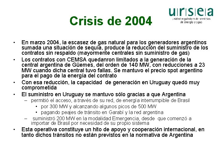 Crisis de 2004 • • En marzo 2004, la escasez de gas natural para