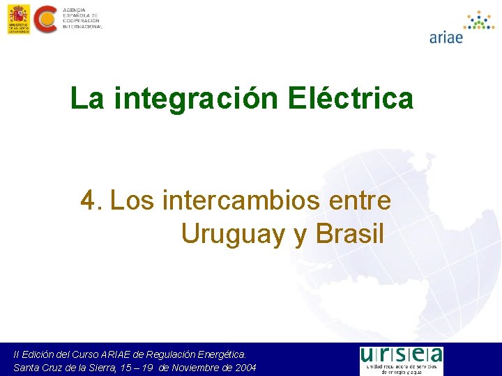 La integración Eléctrica 4. Los intercambios entre Uruguay y Brasil II Edición del Curso