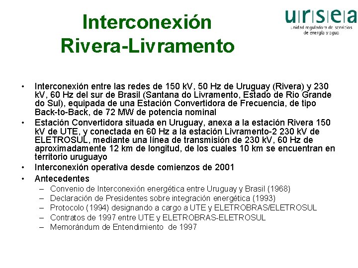 Interconexión Rivera-Livramento • • Interconexión entre las redes de 150 k. V, 50 Hz