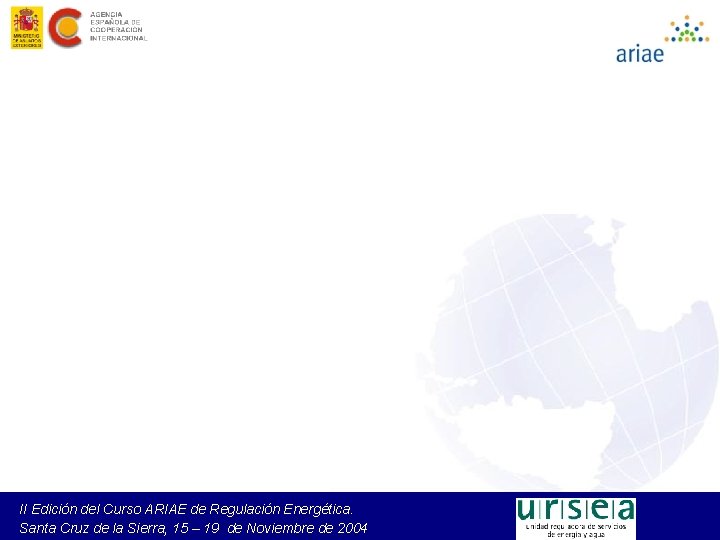 II Edición del Curso ARIAE de Regulación Energética. Santa Cruz de la Sierra, 15