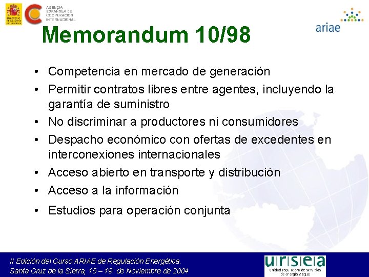 Memorandum 10/98 • Competencia en mercado de generación • Permitir contratos libres entre agentes,