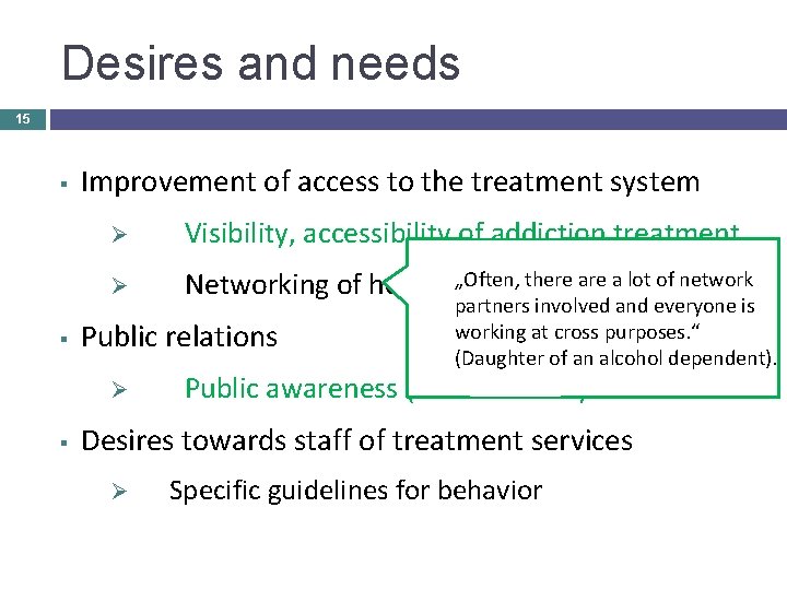 Desires and needs 15 § § Improvement of access to the treatment system Ø