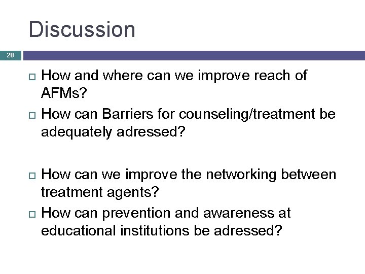 Discussion 20 How and where can we improve reach of AFMs? How can Barriers