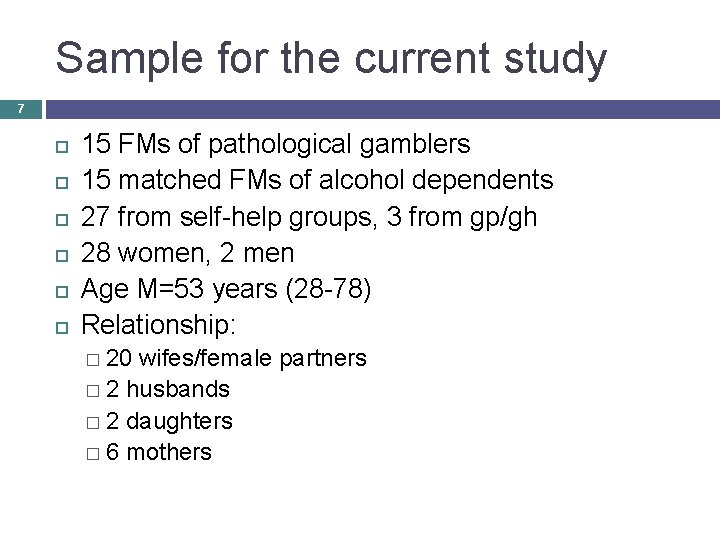 Sample for the current study 7 15 FMs of pathological gamblers 15 matched FMs