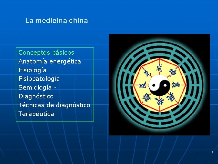 La medicina china Conceptos básicos Anatomía energética Fisiología Fisiopatología Semiología Diagnóstico Técnicas de diagnóstico