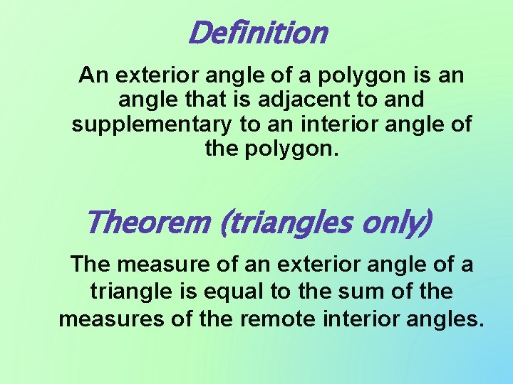 Definition An exterior angle of a polygon is an angle that is adjacent to