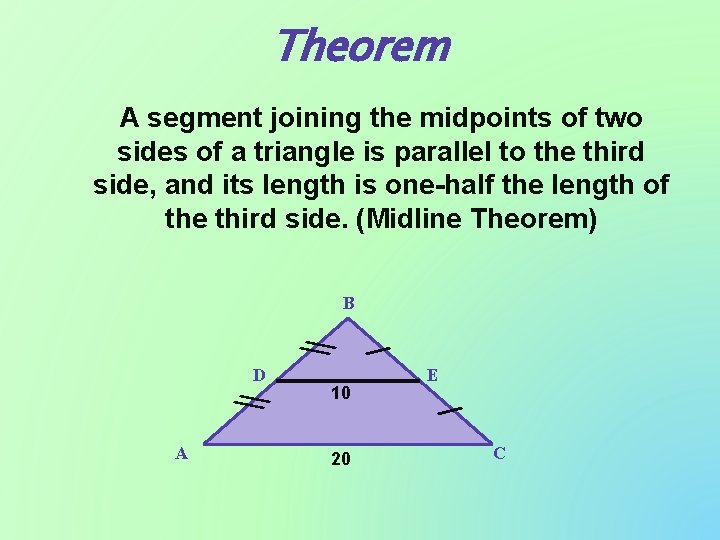Theorem A segment joining the midpoints of two sides of a triangle is parallel