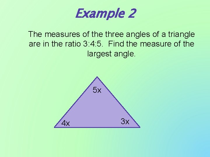 Example 2 The measures of the three angles of a triangle are in the