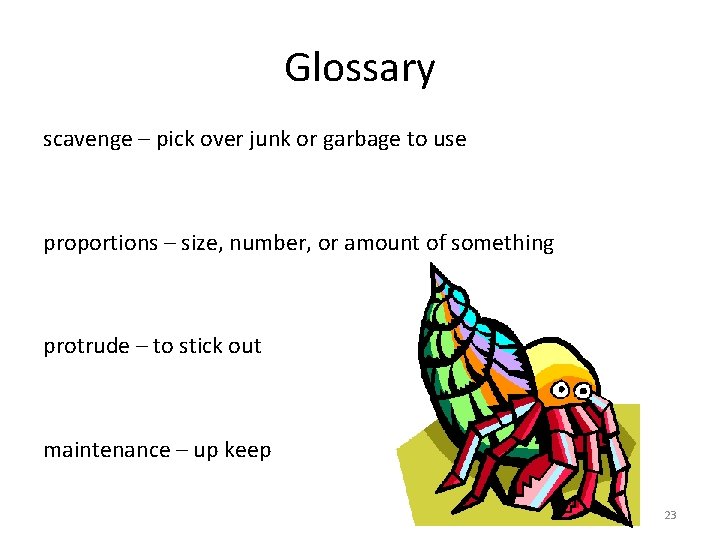 Glossary scavenge – pick over junk or garbage to use proportions – size, number,