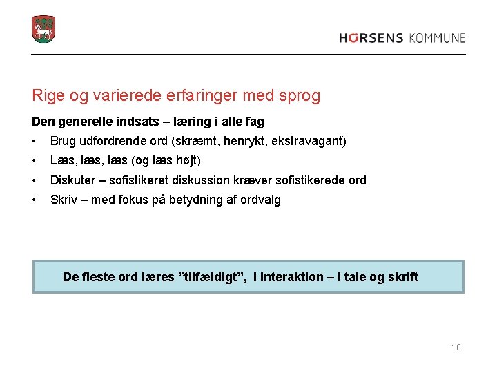 Rige og varierede erfaringer med sprog Den generelle indsats – læring i alle fag