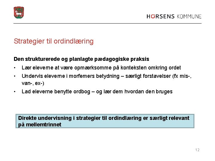 Strategier til ordindlæring Den strukturerede og planlagte pædagogiske praksis • Lær eleverne at være