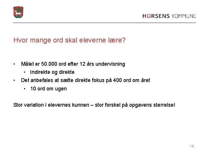 Hvor mange ord skal eleverne lære? • Målet er 50. 000 ord efter 12