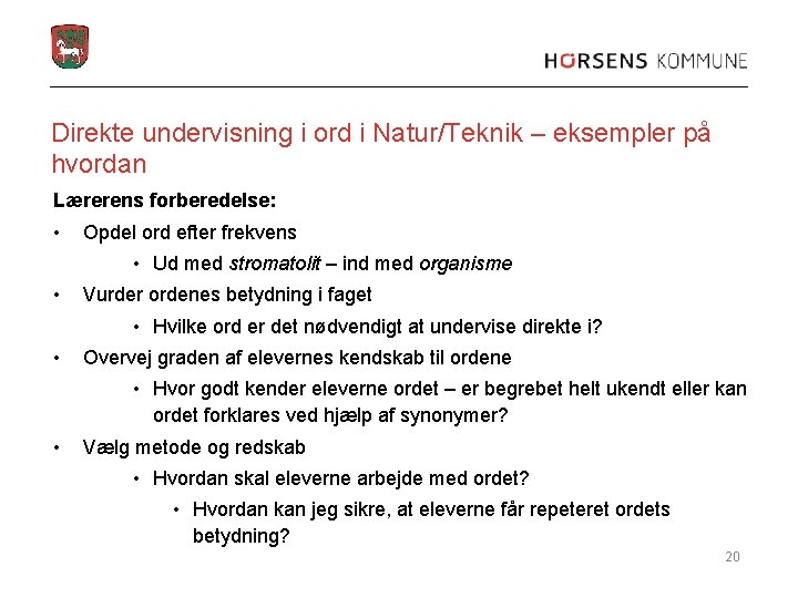 Direkte undervisning i ord i Natur/Teknik – eksempler på hvordan Lærerens forberedelse: • Opdel