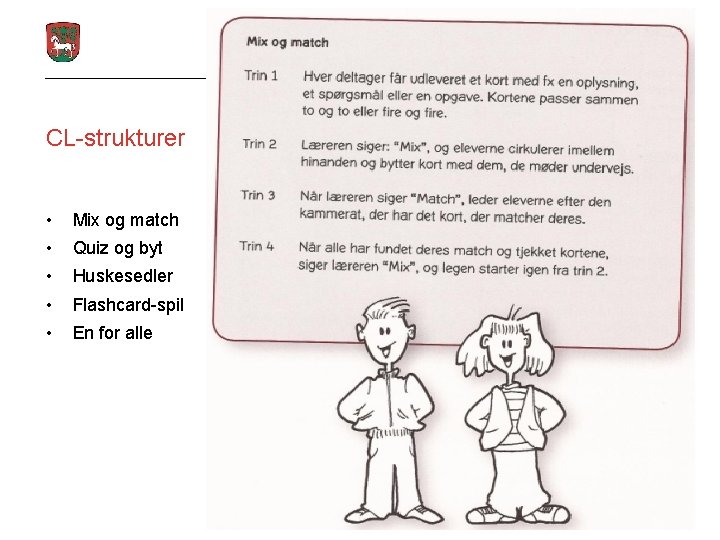 CL-strukturer • Mix og match • Quiz og byt • Huskesedler • Flashcard-spil •