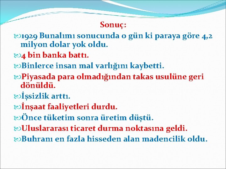 Sonuç: 1929 Bunalımı sonucunda o gün ki paraya göre 4, 2 milyon dolar yok