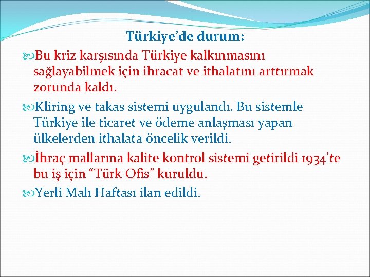 Türkiye’de durum: Bu kriz karşısında Türkiye kalkınmasını sağlayabilmek için ihracat ve ithalatını arttırmak zorunda