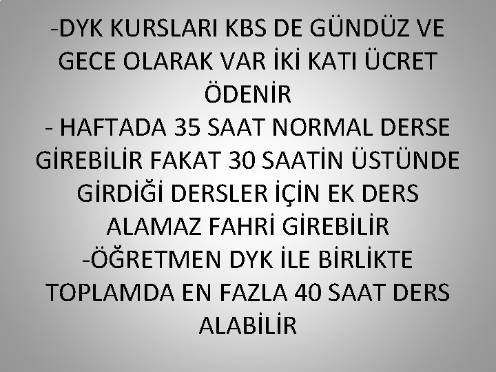 -DYK KURSLARI KBS DE GÜNDÜZ VE GECE OLARAK VAR İKİ KATI ÜCRET ÖDENİR -