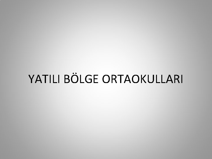 YATILI BÖLGE ORTAOKULLARI 