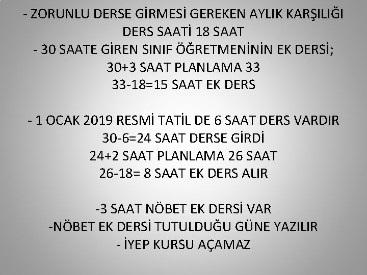 - ZORUNLU DERSE GİRMESİ GEREKEN AYLIK KARŞILIĞI DERS SAATİ 18 SAAT - 30 SAATE