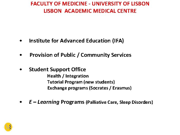 FACULTY OF MEDICINE - UNIVERSITY OF LISBON ACADEMIC MEDICAL CENTRE • Institute for Advanced