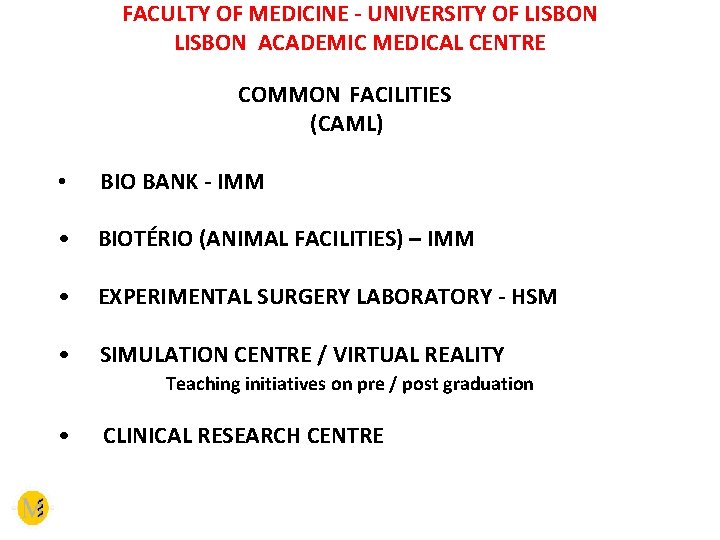 FACULTY OF MEDICINE - UNIVERSITY OF LISBON ACADEMIC MEDICAL CENTRE COMMON FACILITIES (CAML) •