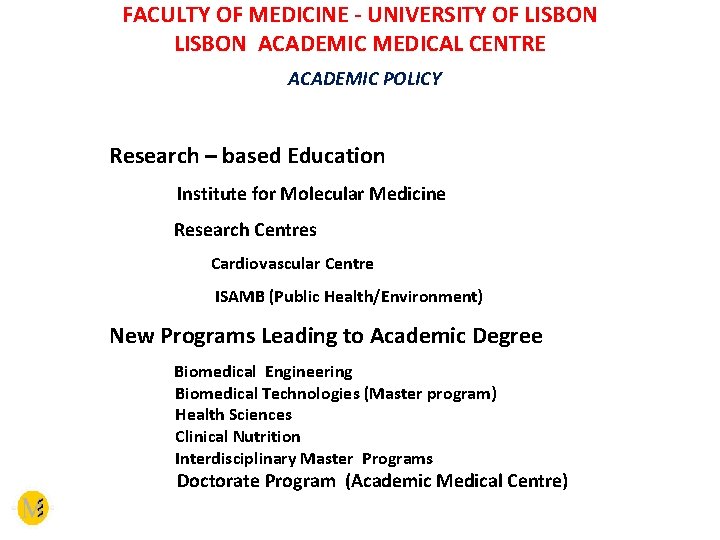 FACULTY OF MEDICINE - UNIVERSITY OF LISBON ACADEMIC MEDICAL CENTRE ACADEMIC POLICY Research –