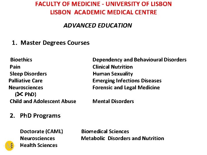 FACULTY OF MEDICINE - UNIVERSITY OF LISBON ACADEMIC MEDICAL CENTRE ADVANCED EDUCATION 1. Master