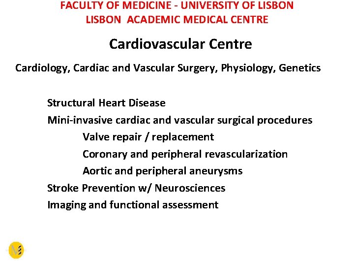 FACULTY OF MEDICINE - UNIVERSITY OF LISBON ACADEMIC MEDICAL CENTRE Cardiovascular Centre Cardiology, Cardiac