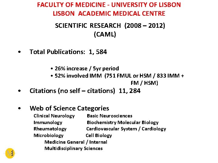 FACULTY OF MEDICINE - UNIVERSITY OF LISBON ACADEMIC MEDICAL CENTRE SCIENTIFIC RESEARCH (2008 –