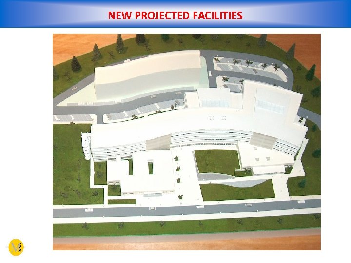 NEW PROJECTED FACILITIES 