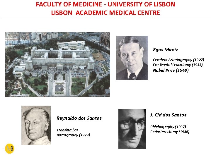 FACULTY OF MEDICINE - UNIVERSITY OF LISBON ACADEMIC MEDICAL CENTRE Egas Moniz Cerebral Arteriography