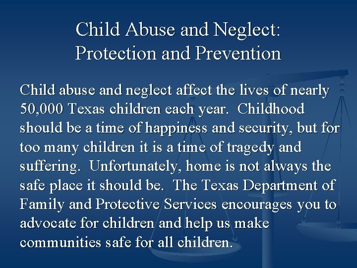 Child Abuse and Neglect: Protection and Prevention Child abuse and neglect affect the lives