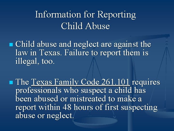 Information for Reporting Child Abuse n Child abuse and neglect are against the law
