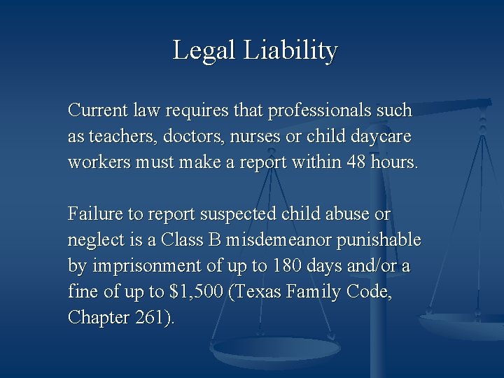 Legal Liability Current law requires that professionals such as teachers, doctors, nurses or child