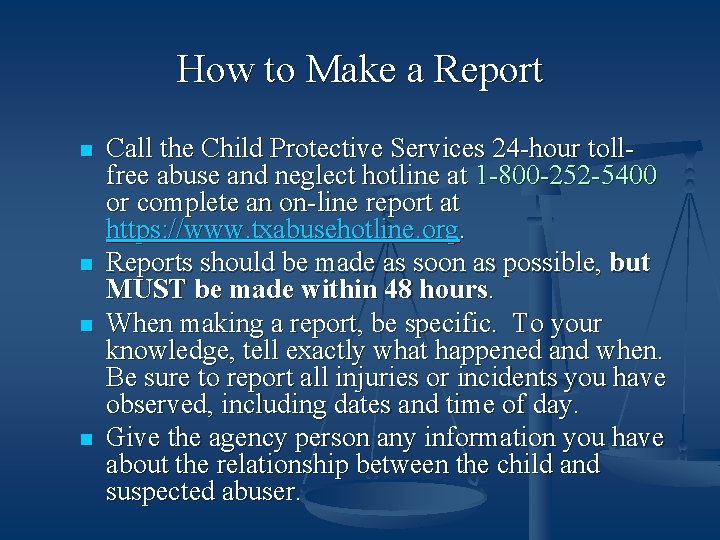 How to Make a Report n n Call the Child Protective Services 24 -hour