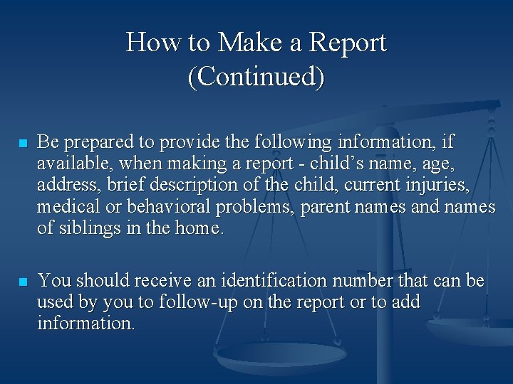 How to Make a Report (Continued) n Be prepared to provide the following information,