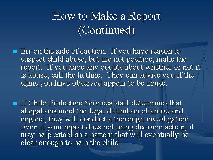 How to Make a Report (Continued) n Err on the side of caution. If