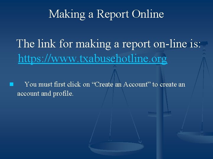 Making a Report Online The link for making a report on-line is: https: //www.