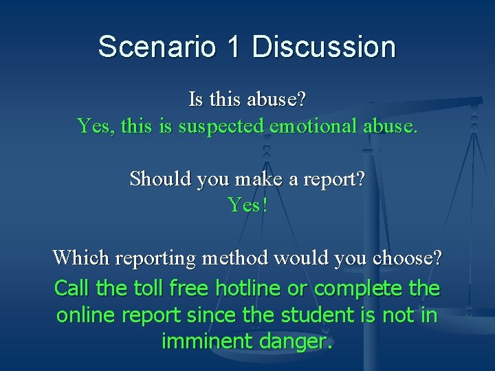 Scenario 1 Discussion Is this abuse? Yes, this is suspected emotional abuse. Should you