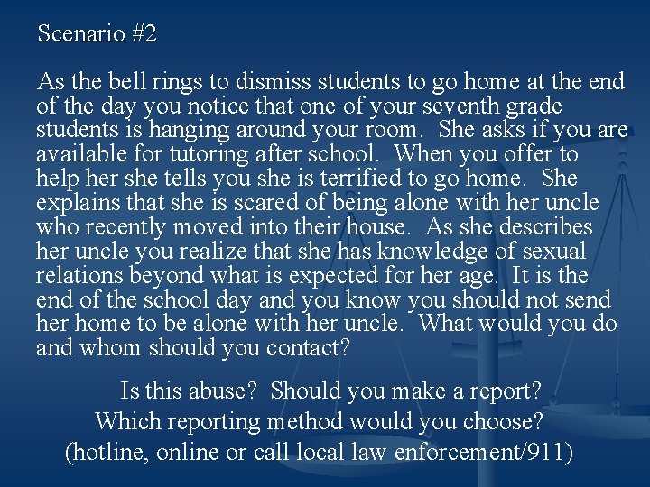 Scenario #2 As the bell rings to dismiss students to go home at the