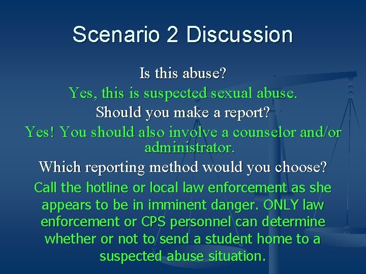 Scenario 2 Discussion Is this abuse? Yes, this is suspected sexual abuse. Should you